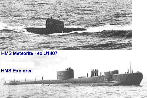 HMS Metorite - ex U1407- (above) and HMS Explorer (below), reproduced by permission of Geoff Chalcraft