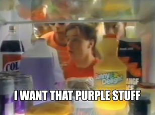 I want that purple stuff...