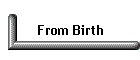 From Birth