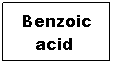 Text Box: Benzoic acid  
