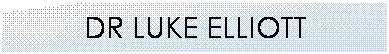 Text Box: DR LUKE ELLIOTT