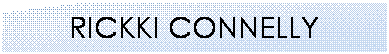 Text Box: RICKKI CONNELLY