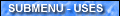 Submenu - Uses