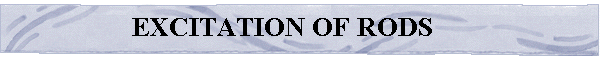 EXCITATION OF RODS